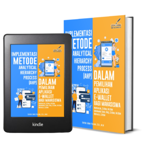 IMPLEMENTASI METODE ANALYTICAL HIERARCHY PROCESS (AHP) DALAM PEMILIHAN APLIKASI E-WALLET BAGI MAHASISWA