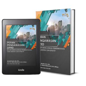 PERAN PENGAWASAN DPRD DALAM MEWUJUDKAN PEMERINTAHAN YANG BERSIH DAN EFEKTIF