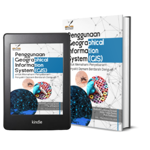 PENGGUNAAN GEOGRAPHICAL INFORMATION SYSTEM (GIS) UNTUK MEMAHAMI PENYEBARAN PENYAKIT DEMAM BERDARAH DENGUE