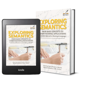 EXPLORING SEMANTICS: FROM BASIC CONCEPTS TO COMPUTATIONAL APPLICATIONS (A Modern Approach to Meaning in Language)