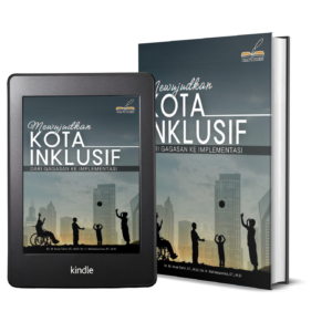 MEWUJUDKAN KOTA INKLUSIF DARI GAGASAN KE IMPLEMENTASI