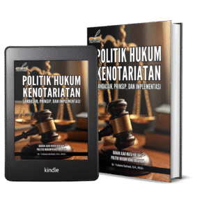 POLITIK HUKUM KENOTARIATAN (Landasan, Prinsip, dan Implementasi)