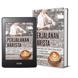 PERJALANAN BARISTA (Motivasi Kerja dan Peran Perempuan dalam Industri Kopi)