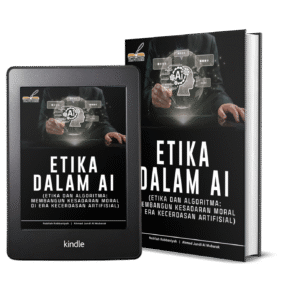 ETIKA DALAM AI (ETIKA DAN ALGORITMA: MEMBANGUN KESADARAN MORAL DI ERA KECERDASAN ARTIFISIAL)