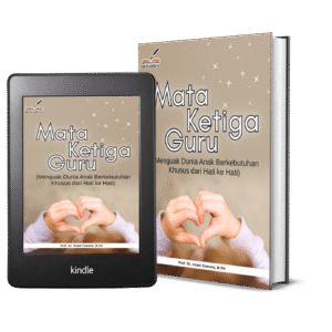 MATA KETIGA GURU (Menguak Dunia Anak Berkebutuhan Khusus dari Hati ke Hati)