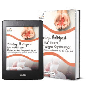 STRATEGI PARTISIPASI IBU HAMIL DAN PEMANGKU KEPENTINGAN DALAM PENCEGAHAN PENULARAN HIV DARI IBU KE ANAK