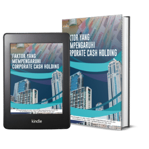 FAKTOR YANG MEMPENGARUHI CORPORATE CASH HOLDING