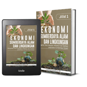 EKONOMI SUMBERDAYA ALAM DAN LINGKUNGAN (Pengantar Teori, Masalah, Kebijakan dan Aplikasi pada Kasus Sumberdaya Hutan) Jilid 1