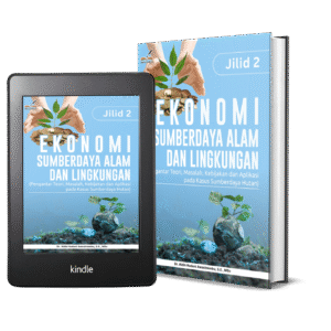EKONOMI SUMBERDAYA ALAM DAN LINGKUNGAN (Pengantar Teori, Masalah, Kebijakan dan Aplikasi pada Kasus Sumberdaya Hutan) Jilid 2