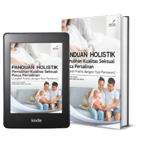 PANDUAN HOLISTIK PEMULIHAN KUALITAS SEKSUAL PASCA PERSALINAN (Langkah Praktis dengan Pijat Perineum)
