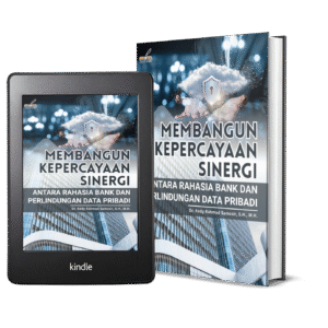 MEMBANGUN KEPERCAYAAN SINERGI ANTARA RAHASIA BANK DAN PERLINDUNGAN DATA PRIBADI