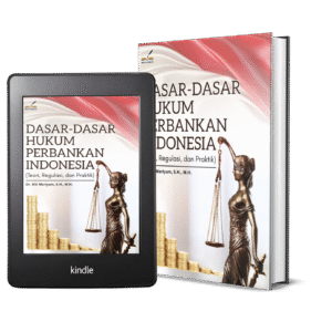 DASAR-DASAR HUKUM PERBANKAN INDONESIA (Teori, Regulasi, dan Praktik)