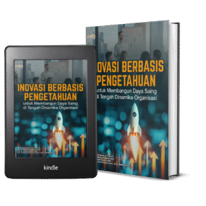 Inovasi Berbasis Pengetahuan untuk Membangun Daya Saing di Tengah Dinamika Organisasi