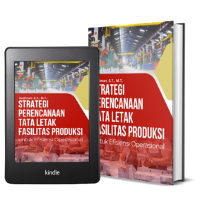 STRATEGI PERENCANAAN TATA LETAK FASILITAS PRODUKSI UNTUK EFISIENSI OPERASIONAL