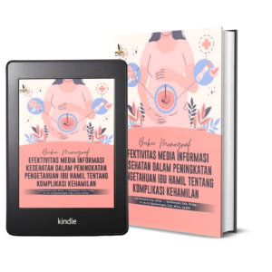 BUKU MONOGRAF EFEKTIVITAS MEDIA INFORMASI KESEHATAN DALAM PENINGKATAN PENGETAHUAN IBU HAMIL TENTANG KOMPLIKASI KEHAMILAN