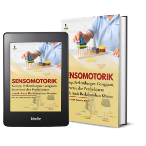 SENSOMOTORIK: Konsep, Perkembangan, Gangguan, Intervensi, dan Pembelajaran untuk Anak Berkebutuhan Khusus