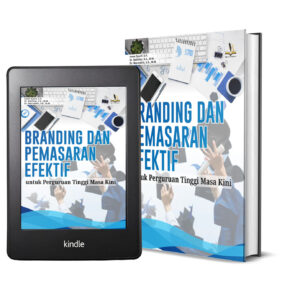 BRANDING DAN PEMASARAN EFEKTIF UNTUK PERGURUAN TINGGI MASA KINI