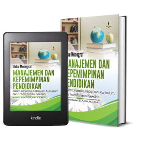 BUKU MONOGRAF MANAJEMEN DAN KEPEMIMPINAN PENDIDIKAN DALAM DINAMIKA KEBIJAKAN, KURIKULUM, DAN TRANSFORMASI SEKOLAH