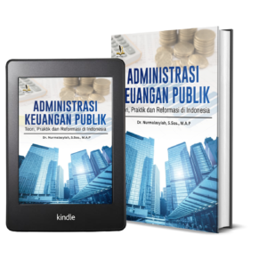 ADMINISTRASI KEUANGAN PUBLIK Teori, Praktik dan Reformasi di Indonesia