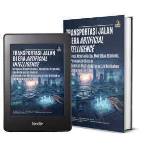 TRANSPORTASI JALAN DI ERA ARTIFICIAL INTELLIGENCE Integrasi Keselamatan, Mobilitas Ekonomi, dan Penegakan Hukum (Pendekatan Multidisiplin untuk Kebijakan dan Implementasi)