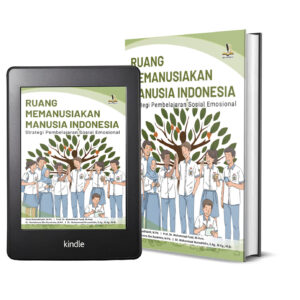RUANG MEMANUSIAKAN MANUSIA INDONESIA Strategi Pembelajaran Sosial Emosional