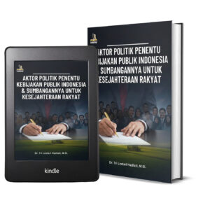 AKTOR POLITIK PENENTU KEBIJAKAN PUBLIK INDONESIA & SUMBANGANNYA UNTUK KESEJAHTERAAN RAKYAT
