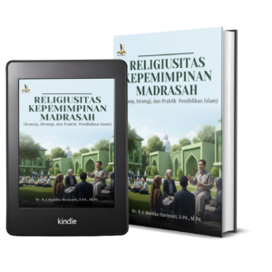 RELIGIUSITAS KEPEMIMPINAN MADRASAH (Konsep, Strategi dan Praktik Pendidikan Islam)