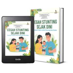 CEGAH STUNTING SEJAK DINI Panduan Praktis untuk Keluarga dan Kader