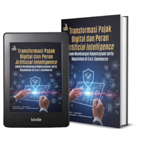 Transformasi Pajak Digital dan Peran Artificial Intelligence dalam Membangun Kepercayaan serta Kepatuhan di Era E-Commerce