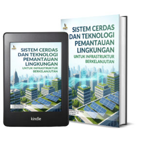 SISTEM CERDAS DAN TEKNOLOGI PEMANTAUAN LINGKUNGAN UNTUK INFRASTRUKTUR BERKELANJUTAN