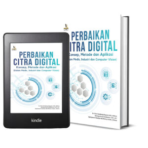PERBAIKAN CITRA DIGITAL Konsep, Metode dan Aplikasi (Dalam Medis, Industri dan Computer Vision)
