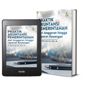 PRAKTIK AKUNTANSI PEMERINTAHAN dari Anggaran hingga Laporan Keuangan