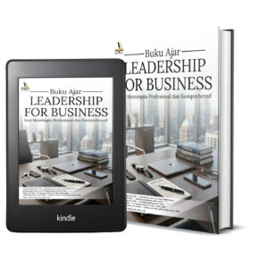 BUKU AJAR LEADERSHIP FOR BUSINESS Seni Memimpin Profesional dan Komprehensif