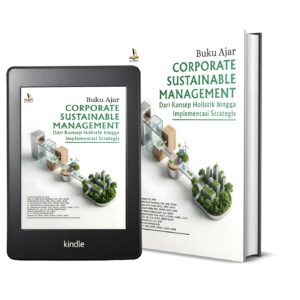 BUKU AJAR CORPORATE SUSTAINABLE MANAGEMENT Dari Konsep Holistik hingga Implementasi Strategis