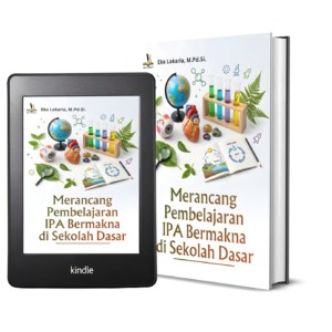 MERANCANG PEMBELAJARAN IPA BERMAKNA DI SEKOLAH DASAR