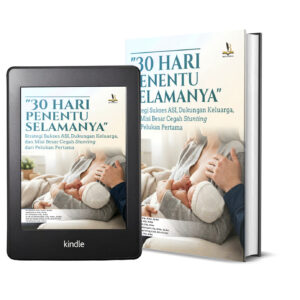"30 HARI PENENTU SELAMANYA" Strategi Sukses ASI, Dukungan Keluarga, dan Misi Besar Cegah Stunting dari Pelukan Pertama