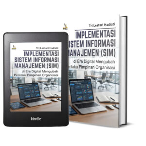 IMPLEMENTASI SISTEM INFORMASI MANAJEMEN (SIM) di Era Digital Mengubah Perilaku Pimpinan Organisasi