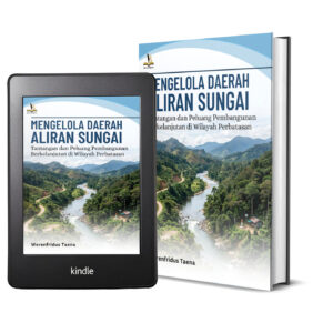 MENGELOLA DAERAH ALIRAN SUNGAI Tantangan dan Peluang Pembangunan Berkelanjutan di Wilayah Perbatasan