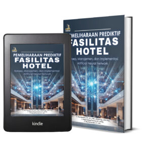 PEMELIHARAAN PREDIKTIF FASILITAS HOTEL Konsep, Manajemen, dan Implementasi Artificial Neural Network