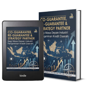 CO-GUARANTEE, RE-GUARANTEE & STRATEGY PARTNER ACQUISITION BAGI MASA DEPAN INDUSTRI PENJAMINAN KREDIT DAERAH