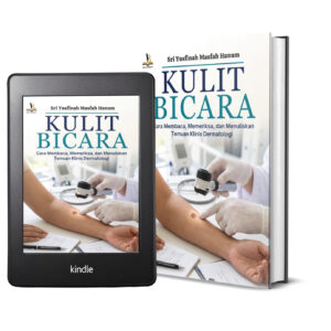 KULIT BICARA: Cara Membaca, Memeriksa, dan Menuliskan Temuan Klinis Dermatologi