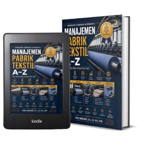 MANAJEMEN PABRIK TEKSTIL A–Z DARI BAHAN BAKU SAMPAI KAIN JADI