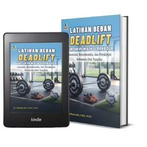 LATIHAN BEBAN DEADLIFT UNTUK PEMAIN SEPAKBOLA Anatomi, Biomekanika, dan Preskripsi Kekuatan Otot Tungkai