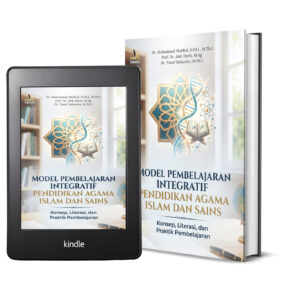 MODEL PEMBELAJARAN INTEGRATIF PENDIDIKAN AGAMA ISLAM DAN SAINS Konsep, Literasi, dan Praktik Pembelajaran