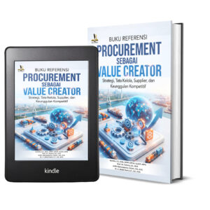 BUKU REFERENSI PROCUREMENT SEBAGAI VALUE CREATOR Strategi, Tata Kelola, Supplier, dan Keunggulan Kompetitif