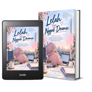 LELAH TAPI GAK DRAMA Kumpulan Puisi tentang Perjuangan, Keteguhan, Cinta, dan Hal-Hal yang Membuat Hidup Tetap Bermakna