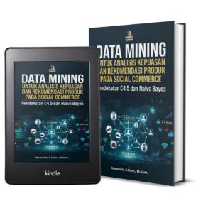 DATA MINING UNTUK ANALISIS KEPUASAN DAN REKOMENDASI PRODUK PADA SOCIAL COMMERCE Pendekatan C4.5 dan Naive Bayes