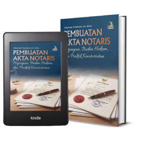 PEMBUATAN AKTA NOTARIS: Perjanjian, Badan Hukum, dan Praktik Kenotariatan