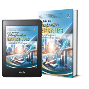 BUKU AJAR PENGANTAR BISNIS Fondasi, Strategi, dan Transformasi di Era Digital
